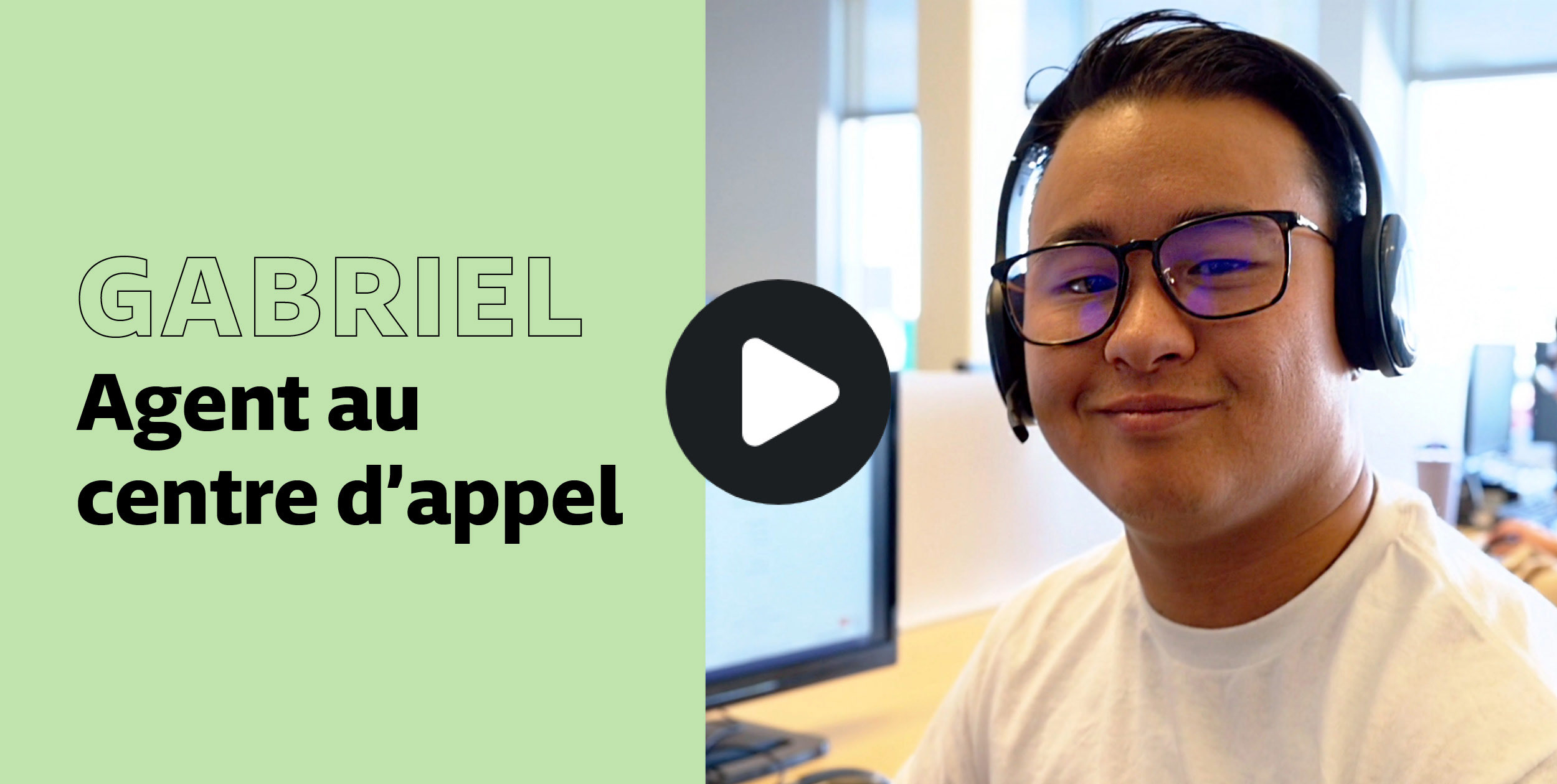 Gabriel, Agent au centre d’appel
